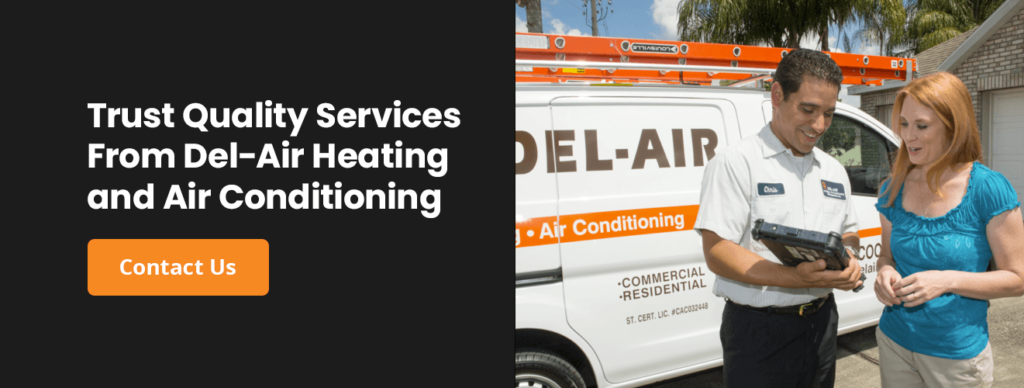 Del-Air Heating and Air Conditioning provides you with service that you can trust.