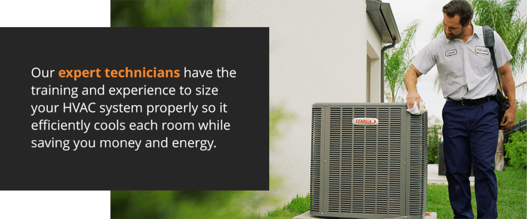 Ensure your HVAC system is sized properly by our expert technicians at Del-Air Heating and Air Conditioning.